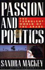 SANDRA MACKEY PASSION AND POLITICS  THE TURBULENT WORLD OF THE ARABS   1992  PDF电子版封面  0525934995   