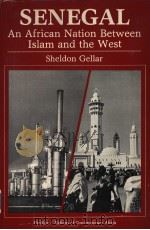 SENEGAL AN AFRICAN NATION BETWEEN ISLAM AND THE WEST   1982  PDF电子版封面  0566005514  SHELDON GELLAR 