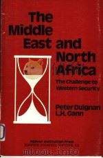 THE MIDDLE EAST AND NORTH AFRICA  THE CHALLENGE TO WESTERN SECURITY   1981  PDF电子版封面  0817973923  PETER DUIGNAN  L.H.GANN 