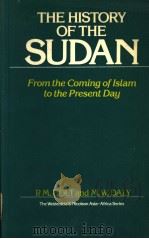 THE HISTORY OF THE SUDAN  FROM THE COMING OF ISLAM TO THE PRESENT DAY  THIRD EDITION     PDF电子版封面  0297776355  P.M.HOLT  M.W.DALY 