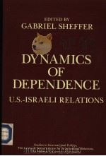 DYNAMICS OF DEPENDENCE U.S.-ISRAELI RELATIONS     PDF电子版封面  0813372151  GABRIEL SHEFFER 