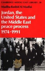 JORDAN，THE UNITED STATES AND THE MIDDLE EAST PEACE PROCESS，1974-1991     PDF电子版封面  0521415233  MAKDIHA RASHID AL MADFAI 