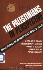 THE PALESTINIANS IN PERSPECTIVE  IMPLICATIONS FOR MIDEAST PEACE AND U.S.POLICY     PDF电子版封面  0874950422  RITA E.HAUSER 