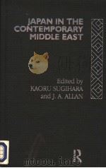 JAPAM IN THE CONTIEMPORARY MIDDLE EAST   1993  PDF电子版封面  0415075211  KAORU SUGIHARA AND J.A.ALLAN 