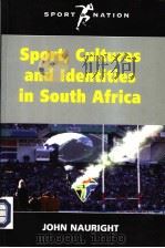 SPORT CULTURES AND LDENTITIES IN SOUTH AFRICA   1997  PDF电子版封面  0718500725  JOHN NAURIGHT 