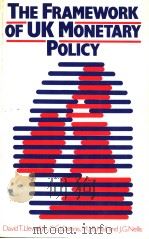THE FRAMEWORK OF UK MONETARY POLICY   1982  PDF电子版封面  0435844660   