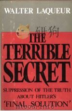 THE TERRIBLE SECRET SUPPRESSION OF THE TRUTH ABOUT HITLER'S FINAL SOLUTION   1980  PDF电子版封面  0316514748   
