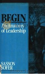 BEGIN AN ANATOMY OF LEADERSHIP   1988  PDF电子版封面  0631163638  SASSON SOFER 