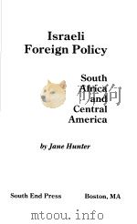 ISRAELI FOREIGN POLICY  SOUTH AFRICA AND CENTRAL AMERICA   1987  PDF电子版封面  0896082865  JANE HUNTER 