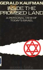 GERALD KAUFMAN INSIDE THE PROMISED LAND  A PERSONAL VIEW OF TODAY‘S ISRAEL     PDF电子版封面  0704530740  GERALD KAUFMAN 