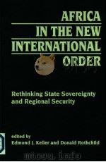 AFRICA IN THE NEW INTERNATIONAL ORDER     PDF电子版封面  1555876242  EDMOND J.KELLER  DONALD ROTHCH 