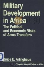 MILITARY DEVELOPMENT IN AFRICA     PDF电子版封面  0865314349  BRUCE E.ARLINGHAUS 