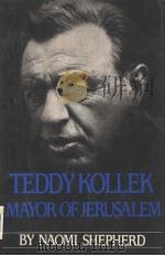 TEDDY KOLLEK MAYOR OF JERUSALEM     PDF电子版封面  0060390840  NAOMI SHEPHERD 