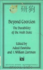BEYOND COERCION  THE DURABILITY OF THE ARAB STATE     PDF电子版封面  0709941498  ADEED DAWISHA  I.WILLIAM ZARTM 