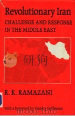 REVOLUTIONARY LRAN  CHALLENGE AND RESPONSE IN THE MIDDLE EAST     PDF电子版封面    R.K.RAMAZANI 