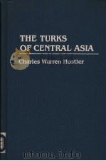 THE TURKS OF CENTRAL ASIA     PDF电子版封面  0275939316   
