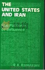 THE UNITED STATES AND IRAN  THE PATTERNS OF INFLUENCE     PDF电子版封面  0030489962  R.K.RAMAZANI 