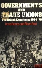 COVERNMENTS AND TRADE UNIONS THE BRITISH EXPERIENCE 1964-1979     PDF电子版封面  0435830457  DENIS BARNES AND EILEEN REID 
