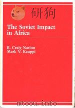 THE SOVIET IMPACT IN AFRICA     PDF电子版封面  0669083534  R.CRAIG NATION  MARK V.KAUPPI 