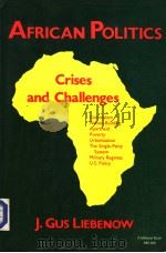 AFRICAN POLITICS  CRISES AND CHALLENGES   1987  PDF电子版封面  0253203880  J.GUS LIEBENOW 