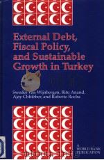 EXTERNAL DEBT FISCAL POLICY AND SUSTAINABLE GROWTH IN TURKEY  SWEDER VAN WIJNBERGEN RITU ANAND AJAY   1992年  PDF电子版封面    A WORLD BANK PUBLICATION 