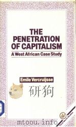 THE PENETRATION OF CAPITALISM  A WEST AFRICAN CASE STUDY   1984  PDF电子版封面  0862321174   
