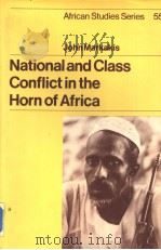 NATIONAL AND CLASS CONFLICT IN THE HORN OF AFRICA   1987  PDF电子版封面  0521333628  JOHN MARKAKIS 