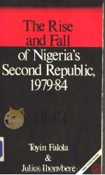 THE RISE AND FALL OF NIGERIA'S SECOND REPULIC  1979-84   1985  PDF电子版封面  0862323797  TOYIN FALOLA AND JULIUS IHONVE 