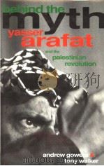 BEHIND THE MYTH YASSER ARAFAT AND THE PALESTINIAN REVOLUTION   1991  PDF电子版封面  0940793865   