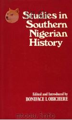 STUDIES IN SOUTHERN NIGERIAN HISTORY   1982  PDF电子版封面  071463106X   