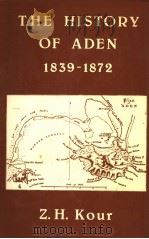 THE HISTORY OF ADEN 1832-1872   1981  PDF电子版封面  0714631019  Z.H.KOUR 