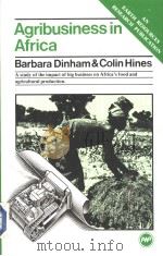 AGRIBUSINESS IN AFRICA   1984  PDF电子版封面  0086543039  BARBARA DINHAM & COLIN HINES 