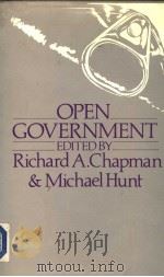 OPEN GOVERNMENT   1987  PDF电子版封面  070993484X  RICHARD A.CHAPMAN AND MICHAEL 