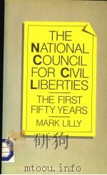 THE NATIONAL COUNCIL FOR CIVIL LIBERTIES  THE FIRST FIFTY YEARS   1984  PDF电子版封面  0333369750  MARK LILLY 