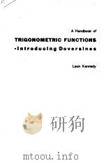 A HANDBOOK OF TRIGONOMETRIC FUNCTIONS-INTRODUCING DOVERSINES     PDF电子版封面    LEON KENNEDY 