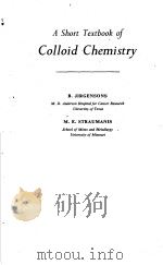 A SHORT TEXTBOOK OF COLLOID CHEMISTRY     PDF电子版封面    B.JIRGENSONS  M.E.STRAUMANIS 