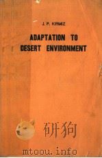 ADAPTATION TO DESERT ENVIRONMENT     PDF电子版封面    J.PKIRMIZ K.SC. 