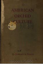 AMERICAN ORCHID CULTURE     PDF电子版封面    EDWARD A.WHITE 
