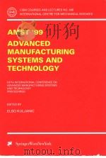 AMST99 ADVANCED MANUFACTURING SYSTEMS AND TECHNOLOGY  FIFTHE INTERNATIONAL CONFERENCE ON ADVANCED MA     PDF电子版封面  3211831487  ELSO KULJANIC 