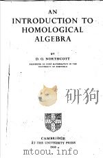AN INTRODUCTION TO HOMOLOGICAL ALGEBRA     PDF电子版封面    D·G·NORTHCOTT 