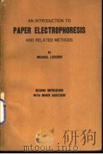AN INTRODUCTION TO PAPER ELECROPHORESIS AND RELATED METHODS     PDF电子版封面    MICHAEL LEDERER 