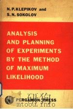 ANALYSIS AND PLANNING OF EXPERIMENTS BY THE METHOD OF MAXIMUM LIKELIHOOD     PDF电子版封面    N·P·KLEPIKOV AND S·N·SOKLOLV 