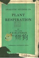 ANALYTIC STUDIES IN PLANT RESPIRATION     PDF电子版封面    F.F.BLACKMAN 