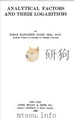 ANALYTICAL FACTORS AND THEIR LOGARITHMS     PDF电子版封面    EARLE RADCLIFFE CALEY M·SC· PH 
