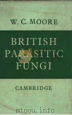 BRITISH PARASITIC FUNGI     PDF电子版封面    W.C.MOORE 