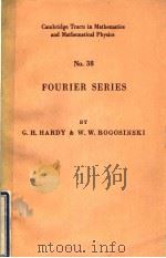 CAMBRIDGE TRACTS IN MATHEMATICS AND MATHEMATICAL PHYSICS NO.38 FOURIER SERIES     PDF电子版封面    G.H.HARDY & W.W.ROGOSINSKI 