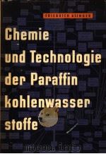 CHEMIE UND TECHNOLOGIE DER PARAFFIN-KOHLENWASSERSTOFFE     PDF电子版封面     