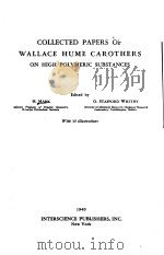 COLLECTED PAPERS OF WALLACE HUME CAROTHERS ON HIGH POLYMERJC SUBSTANCES     PDF电子版封面    H·MARK 