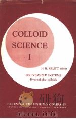 COLLOID SCIENCE VOLUME Ⅰ IRREVERSIBLE SYSTEMS     PDF电子版封面    H.R.KRUYT 