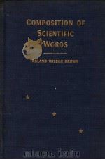 COMPOSITION LF SCIENTIFIC WORDS     PDF电子版封面    ROLAND WILBUR BROWN 